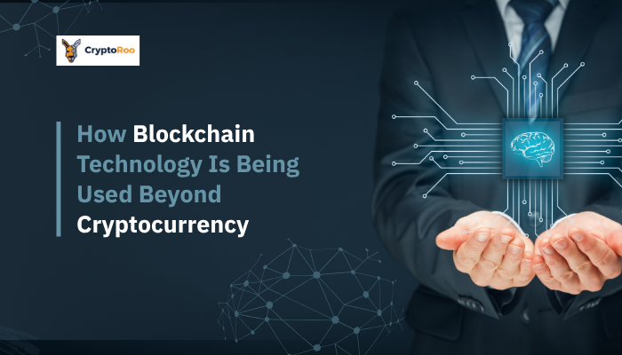 How Blockchain Technology Is Being Used Beyond Cryptocurrency